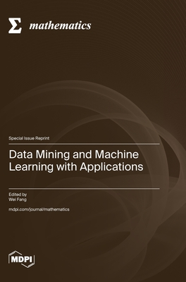Coperta cărții 'Data Mining and Machine Learning with Applications - Wei Fang'