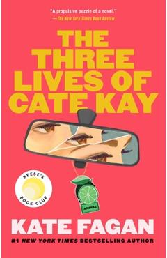 Coperta cărții 'The Three Lives of Cate Kay: Reese's Book Club: A Novel - Kate Fagan'