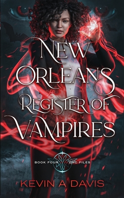 New Orleans Register of Vampires: Book Four of the DRC Files - Kevin A. Davis