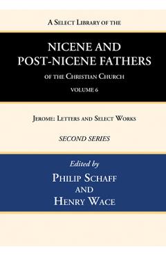 Poza produsului A Select Library of the Nicene and Post-Nicene Fathers of the Christian Church, Second Series, Volume 6 - Philip Schaff