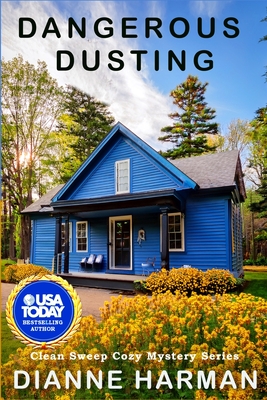 Dangerous Dusting: Clean Sweep Cozy Mystery Series - Dianne Harman