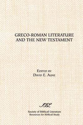 Greco-Roman Literature and the New Testament: Selected Forms and Genres - David E. Aune