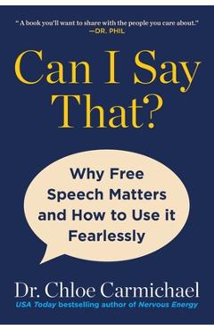 Poza produsului Can I Say That?: Why Free Speech Matters and How to Use It Fearlessly - Chloe Carmichael