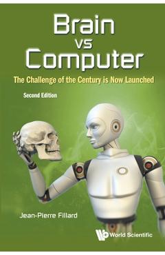 Coperta cărții 'Brain Vs Computer: The Challenge of the Century Is Now Launched (Second Edition) - Jean-pierre Fillard'
