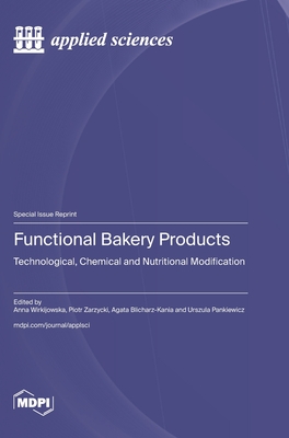 Coperta cărții 'Functional Bakery Products: Technological, Chemical and Nutritional Modification - Anna Wirkijowska'