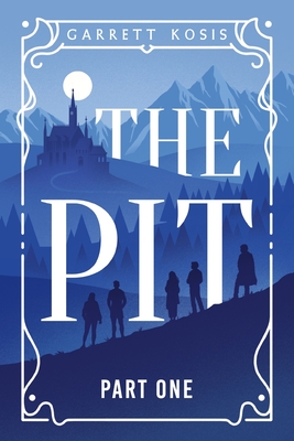 The Pit: Part One - Garrett Kosis