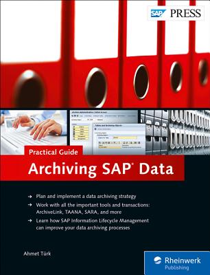 Archiving SAP Data--Practical Guide - Ahmet Türk