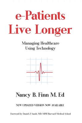 e-Patients Live Longer: Managing Healthcare Using Technology - Nancy B. Finn