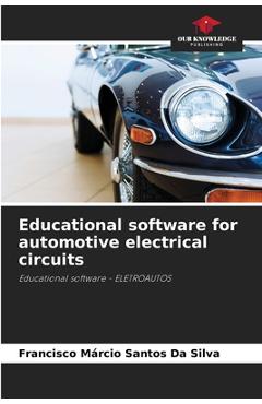 Coperta cărții 'Educational software for automotive electrical circuits - Francisco Márcio Santos Da Silva'