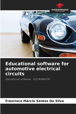 Coperta cărții 'Educational software for automotive electrical circuits - Francisco Márcio Santos Da Silva'