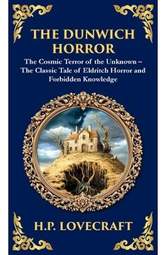 Poza produsului The Dunwich Horror: A Legendary Lovecraftian Cosmic Horror Tale - Eldritch Terror in a Small Town (Deluxe Hardbound Edition) - H. P. Lovecraft