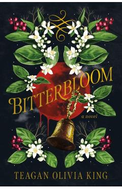Bitterbloom - Teagan Olivia King