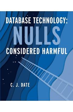 Coperta cărții 'Database Technology: Nulls Considered Harmful - Chris Date'