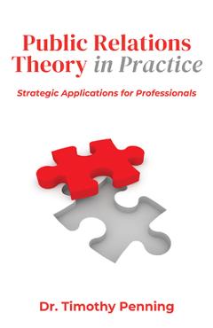 Coperta cărții 'Public Relations Theory in Practice: Strategic Applications for Professionals - Timothy Penning'