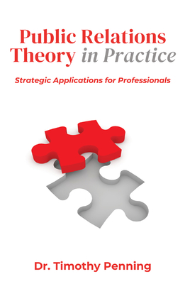 Coperta cărții 'Public Relations Theory in Practice: Strategic Applications for Professionals - Timothy Penning'