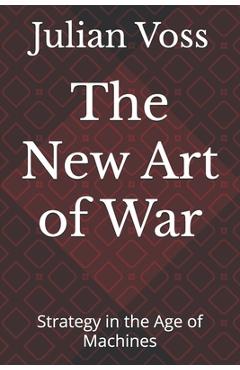 Coperta cărții 'The New Art of War: Strategy in the Age of Machines - Julian Voss'