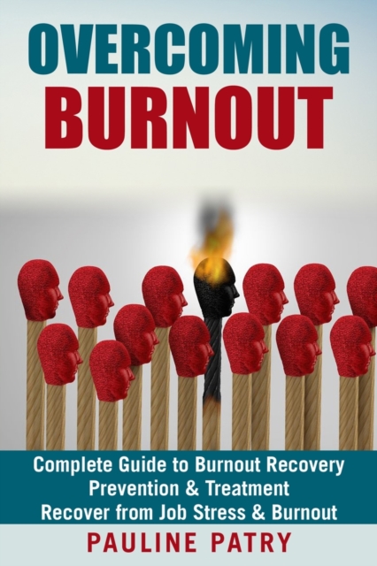 Coperta cărții 'Overcoming Burnout: Burnout Prevention & Treatment - How to Recover from Job Stress & Burnout - Pauline Patry'