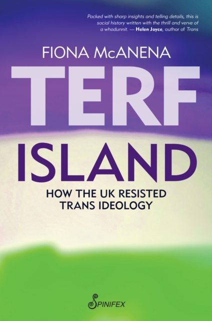 Terf Island: How the UK Resisted Trans Ideology - Fiona Mcanena