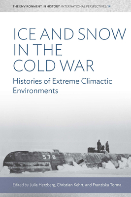 Coperta cărții 'Ice and Snow in the Cold War: Histories of Extreme Climatic Environments - Julia Herzberg'