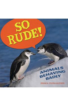 Poza produsului So Rude!: Animals Behaving Badly - Jessica Fries-gaither