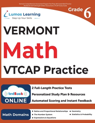 Vermont Comprehensive Assessment Program Test Prep: 6th Grade Math Practice Workbook and Full-length Online Assessments: VTCAP Study Guide - Lumos Learning