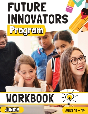 Future Innovators Program - Junior Workbook Ages 11 - 14 Years - Romney Nelson