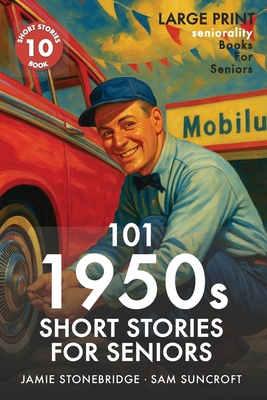 101 1950s Short Stories for Seniors: Large Print easy to read book for Seniors with Dementia, Alzheimer's or memory issues - Jamie Stonebridge