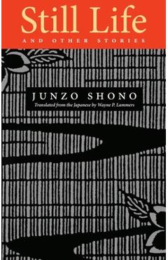 Still Life and Other Stories - Junzo Shono