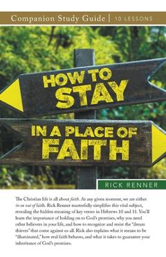 Coperta cărții 'How To Stay in a Place of Faith Study Guide - Rick Renner'