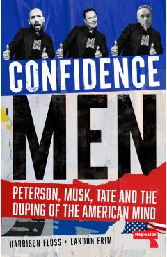 Coperta cărții 'Confidence Men: Peterson, Musk, Tate and the Duping of the American Mind - Harrison Fluss'