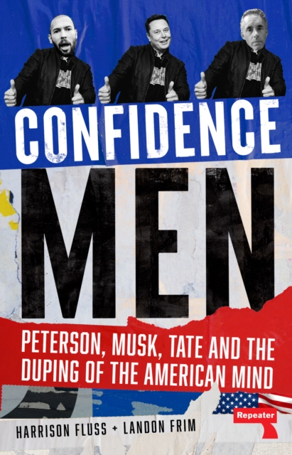 Coperta cărții 'Confidence Men: Peterson, Musk, Tate and the Duping of the American Mind - Harrison Fluss'