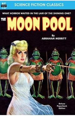 Coperta cărții 'The Moon Pool - Abraham Merritt'