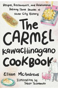 Coperta cărții 'The Carmel-Kawachinagano Cookbook - Ethan Mcandrews'