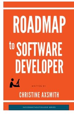 Coperta cărții 'Roadmap to Software Developer - Christine Axsmith'