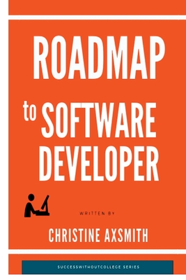 Coperta cărții 'Roadmap to Software Developer - Christine Axsmith'