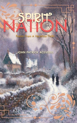 Spirit Nation: Poems From A Heretical Faith - John Patrick Acevedo