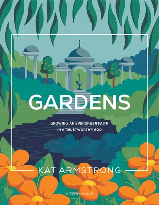 Coperta cărții 'Gardens: Growing an Evergreen Faith in a Trustworthy God - Kat Armstrong'