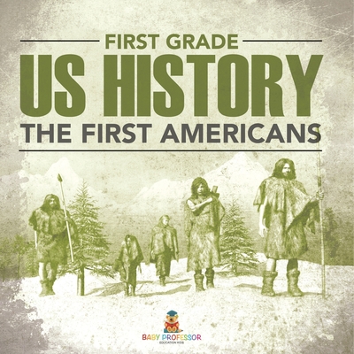 Coperta cărții 'First Grade Us History: The First Americans -'