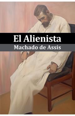 Coperta cărții 'El Alienista (Ilustrado) - Machado De Assis'