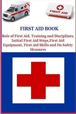 Coperta cărții 'First Aid Book: Role of First Aid, Training and Disciplines, Initial First Aid Steps, First Aid Equipment, First Aid'