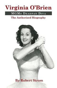 Virginia O'Brien: MGM's Deadpan Diva (hardback) - Robert Strom