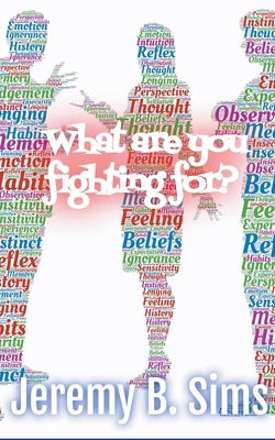 What are YOU fighting for? - Jeremy B. Sims