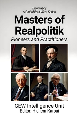 Coperta cărții 'Masters of Realpolitik: Pioneers and Practitioners -'