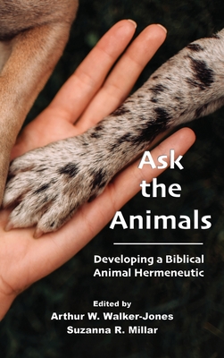 Coperta cărții 'Ask the Animals: Developing a Biblical Animal Hermeneutic - Arthur W. Walker-jones'