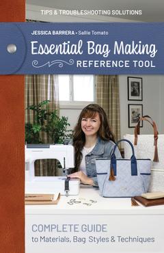 Poza produsului Essential Bag Making Reference Tool: Complete Guide to Materials, Bag Styles & Techniques; Tips & Troubleshooting Solutions - Jessica Sallie Barrera