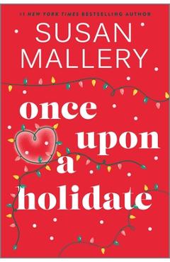 Poza produsului Once Upon a Holidate - Susan Mallery