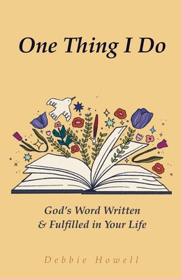 Coperta cărții 'One Thing I Do: God's Word Written & Fulfilled in Your Life - Debbie Howell'