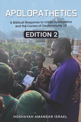 Coperta cărții 'ApoloPathetics: A Biblical Response to Urban Apologetics and the Curses of Deuteronomy 28- Edition 2 - Hoshayah Israel'