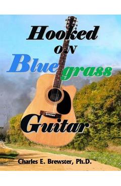 Coperta cărții 'Hooked On Bluegrass Guitar: From Beginner to Awesome - Charles E. Brewster'
