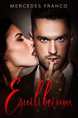 EQUILIBRIUM (3 Libros en 1): La Colección Completa de Libros de Novelas Románticas en Español. Una Novela Romántica de Mercedes Franco con una Pizc - Mercedes Franco
